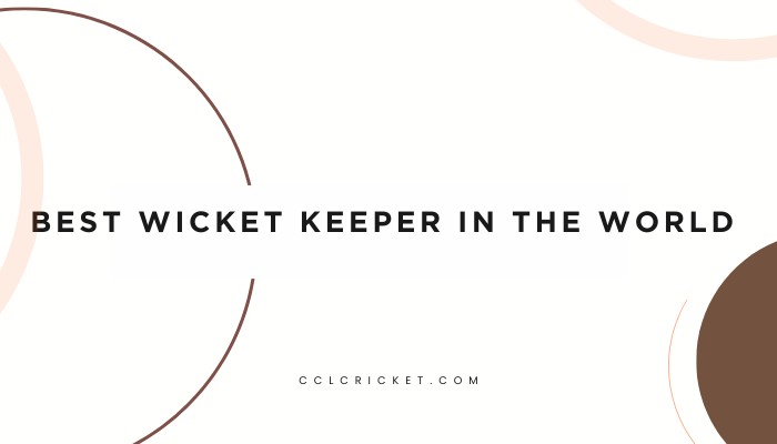 Best Wicket Keeper In The World