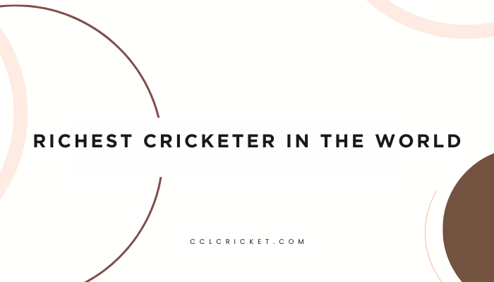 richest cricketer in the world