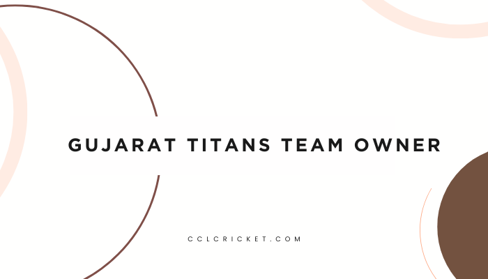 Gujarat Titans Team Owner